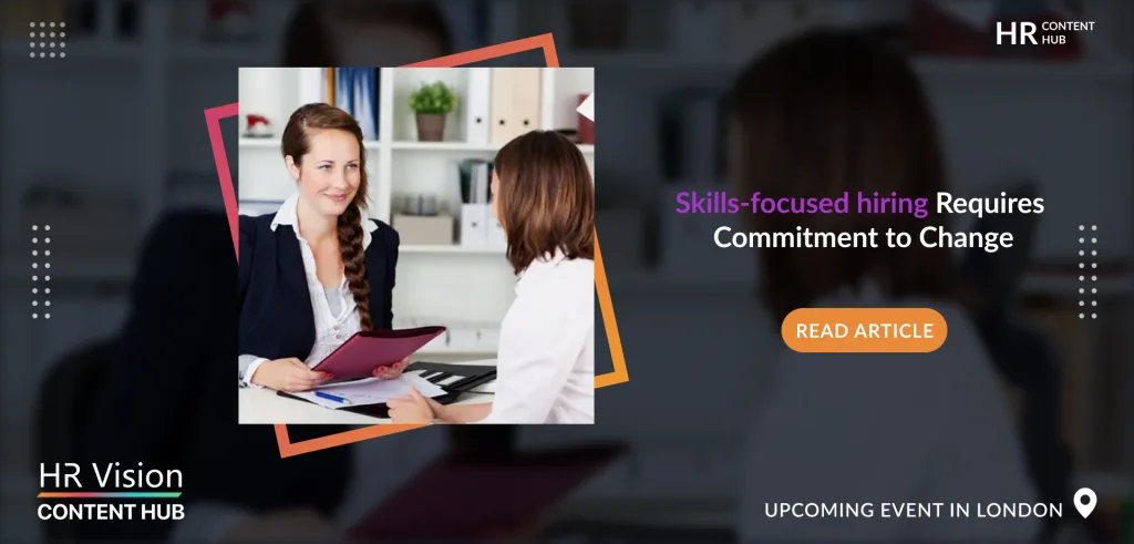 Skills-focused hiring Requires Commitment to Change